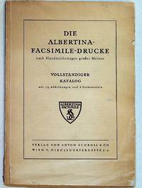 Die Albertina-Facsimile-Drucke nach Handzeichnungen grosser Meister. Vollständiger Katalog mit 173 Abbinldungen und 8 Farbentafeln