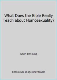 What Does the Bible Really Teach about Homosexuality?