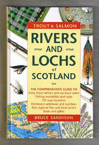 Trout and Salmon Rivers and Lochs of Scotland by Sandison, Bruce - 1997