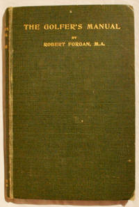 The Golfer's Manual, Including History and Rules of the Game, with Hints to Beginners