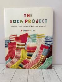 The Sock Project: Colorful, Cool Socks to Knit and Show Off