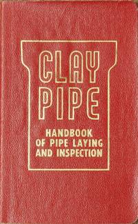 Clay Pipe : Handbook of Pipe Laying and Inspection de Clay Products Association - 1959