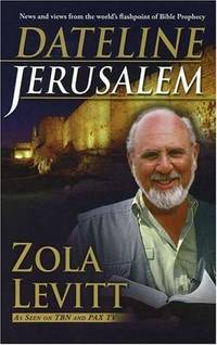 Dateline Jerusalem: News and Views Form the World's Flashpoint of Bible Prophecy