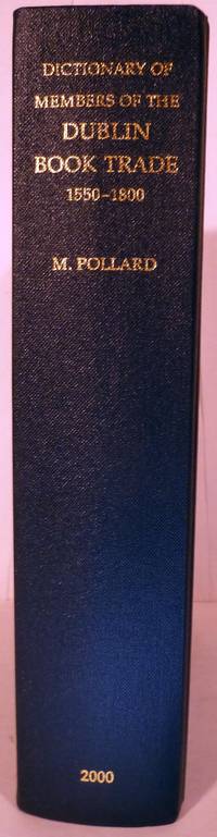 A Dictionary Of Members Of The Dublin Book Trade 1550-1800 based on the records of the Guild Of St Luke The Evangelist Dublin