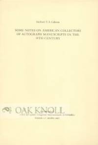 SOME NOTES ON AMERICAN COLLECTORS OF AUTOGRAPH MAUSCRIPTS IN THE 19TH CENTURY by Herbert TF Cahoon - 1967 - from Oak Knoll Books/Oak Knoll Press (SKU: 58341)