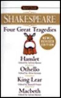 Four Great Tragedies : Hamlet; Macbeth; King Lear; Othello