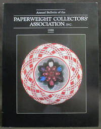 Annual Bulletin of the Paperweight Collectors' Association, Inc. 1988