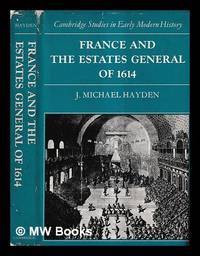 France and the estates general of 1614 / J. Michael Hayden