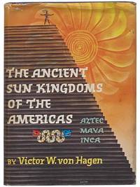 cover of The Ancient Sun Kingdoms of the Americas: Aztec, Maya, Inca