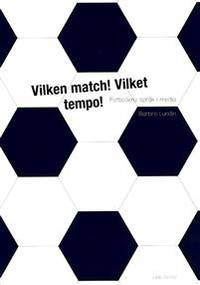 Vilken match! Vilket tempo! Fotbollens språk i…