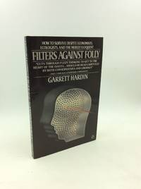 cover of FILTERS AGAINST FOLLY: How to Survive Despite Economists, Ecologists, and the Merely Eloquent