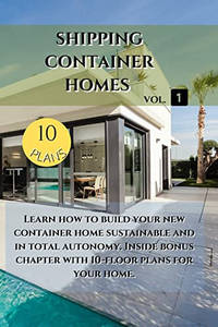 Shipping Container Homes: Learn how to build your new container home sustainable. Inside bonus...