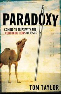 Paradoxy : Coming to Grips with the Contradictions of Jesus