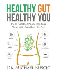 Healthy Gut, Healthy You: The Personalized Plan to Transform Your Health from the Inside Out