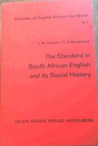 The Standard in South African English and its Social History (Varieties of English Around the World) by Lanham, Len W.; MacDonald, C.A - 1979