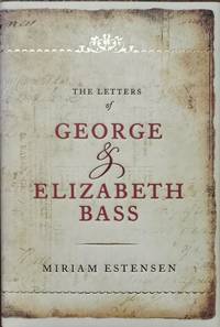 The Letters of George and Elizabeth Bass.