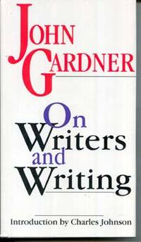 On Writers and Writing by Gardner, John (Stewart O'Nan, editor) - 1994