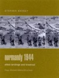 Normandy 1944 : Allied Landings and Breakout by Stephen Badsey - 2004