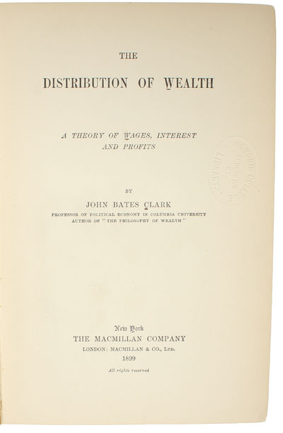The Distribution of Wealth. A Theory of Wages, Interest and Profits. - [FOUNDING WORK OF NEOCLASSICAL MICRO-ECONOMICS - "A LANDMARK TREATISE IN THE DEVELOPMENT OF ECONOMICS"] (photo 2)