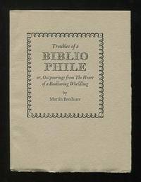 Troubles of a Bibliophile; or, Outpourings from The Heart of a Bookloving  Worldling [*SIGNED* by the printer]