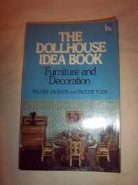 The Dollhouse Idea Book: Furniture and Decoration