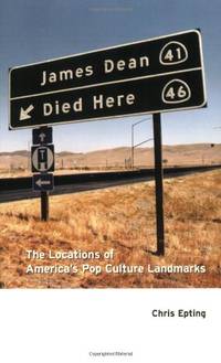 James Dean Died Here: The Locations of America's Pop Culture Landmarks