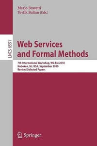 Web Services and Formal Methods: 7th International  Workshop, WS-FM 2010, Hoboken, NJ, USA,...