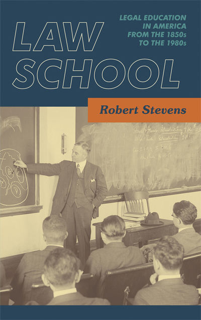 Law School: Legal Education in America from the 1850s to the 1980s