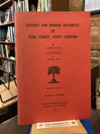 Geology and mineral resources of York County, South Carolina, (South Carolina State Development Board. Bulletin)