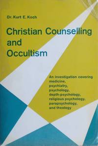 Christian Counseling and Occultism: A Complete Guidebook to Occult Oppression and Deliverance