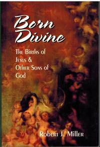 BORN DIVINE The Births of Jesus & Other Sons of God
