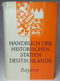 Handbuch der Historischen Stätten Deutschlands. Bd. 7. Bayern. by Karl Bosl - Hardcover - 1961 - from Hideaway Books (SKU: HCK2165)