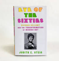 Eye of the Sixties: Richard Bellamy and the Transformation of Modern Art