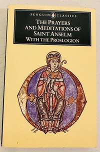 The Prayers and Meditations of Saint Anselm with the Proslogion