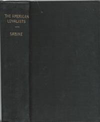 The American Loyalists, or Biographical Sketches of Adherents to the British Crown War of...
