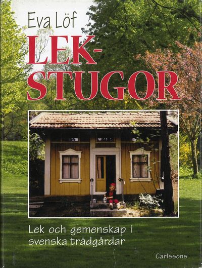 Lekstugor. Lek och gemenskap i svenska trädgårdar…