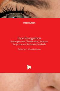Face Recognition:Semisupervised Classification, Subspace Projection and Evaluation Methods