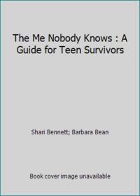 The Me Nobody Knows : A Guide for Teen Survivors