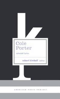 Cole Porter: Selected Lyrics : (American Poets Project #21)