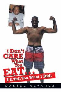 I Don't Care What You Eat... I'll Tell You What I Did!