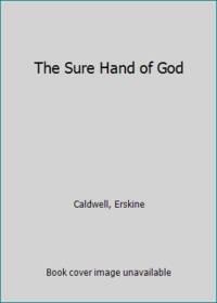 The Sure Hand of God by Caldwell, Erskine - 1947