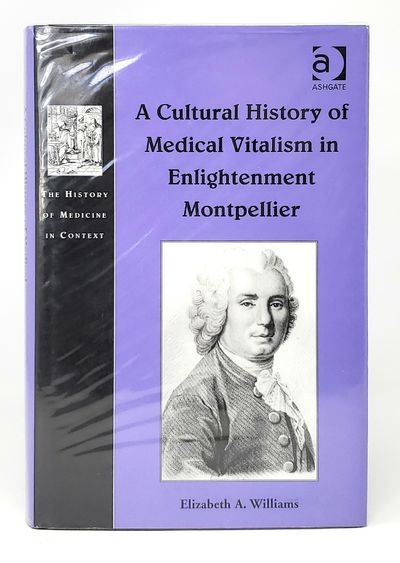 A Cultural History of Medical Vitalism in Enlightenment Montpellier