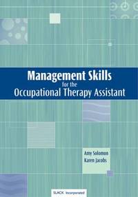 Management Skills for the Occupational Therapy Assistant by Amy Solomon; Karen Jacobs - 2003