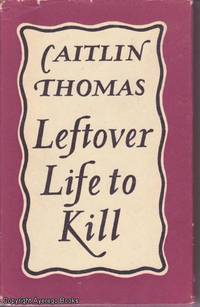 Leftover Life to Kill by Caitlin Thomas - 1957