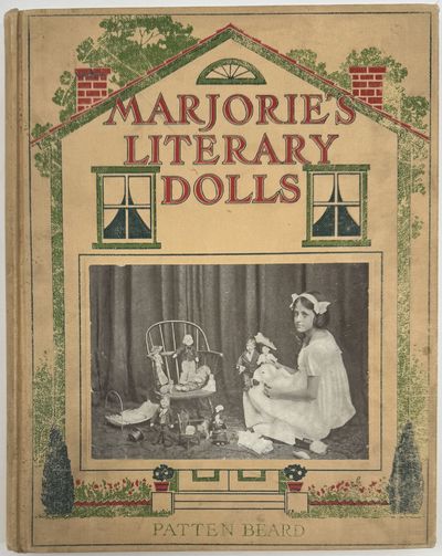Marjorie's Literary Dolls, With Nineteen Photographic Illustrations of Marjorie's Dolls Arranged by the Author