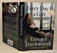 Every Day is a Gift: A Memoir by Tammy Duckworth - 2021