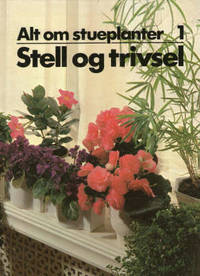 Alt om stueplanter 1. Stell og trivsel