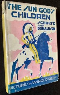 The Sun God&#039;s Children by James Willard Schultz and Jessie Louise Donaldson - 1930