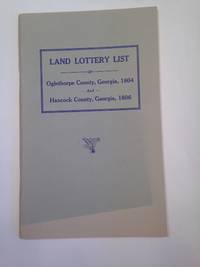 image of Land Lottery List of Oglethorpe County, Georgia, 1804; Hancock County, Georgia, 1806; Copied from Court House Records in Oglethorpe County, Georgia, and Hancock County, Georgia, by Martha Lou Houston, Columbus, Georgia, 1928.