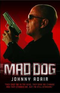 Mad Dog: They Shot Me in the Head, They Gave Me Cyanide and They Stabbed Me, But I'm Still Standing